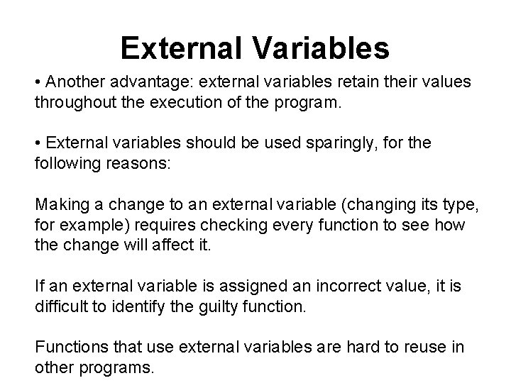 External Variables • Another advantage: external variables retain their values throughout the execution of