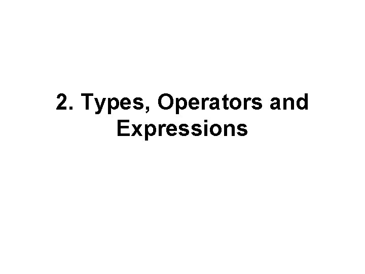 2. Types, Operators and Expressions 