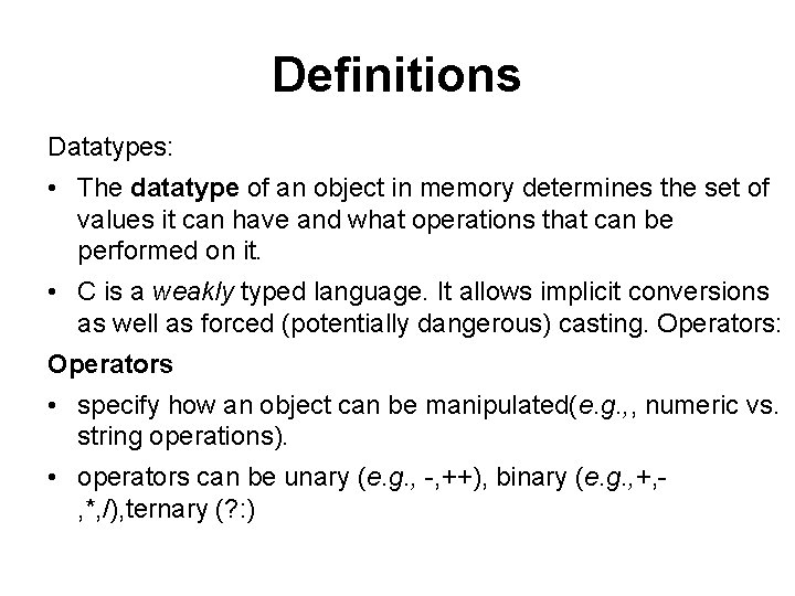 Definitions Datatypes: • The datatype of an object in memory determines the set of