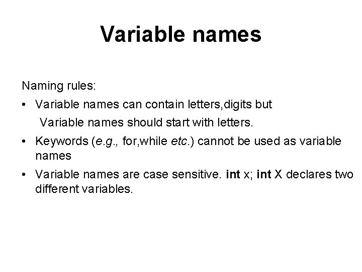 Variable names Naming rules: • Variable names can contain letters, digits but Variable names