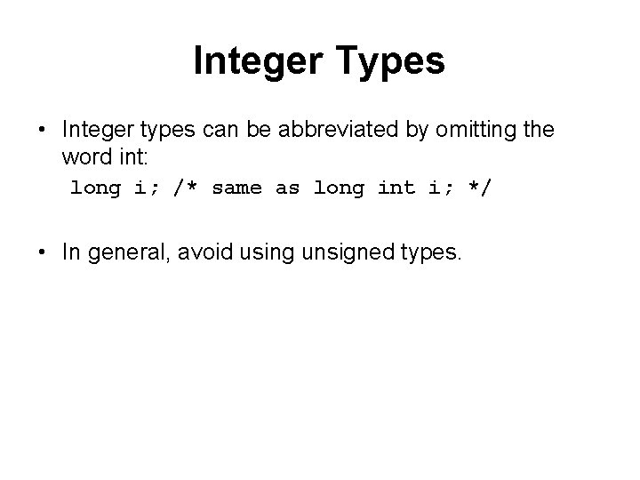 Integer Types • Integer types can be abbreviated by omitting the word int: long