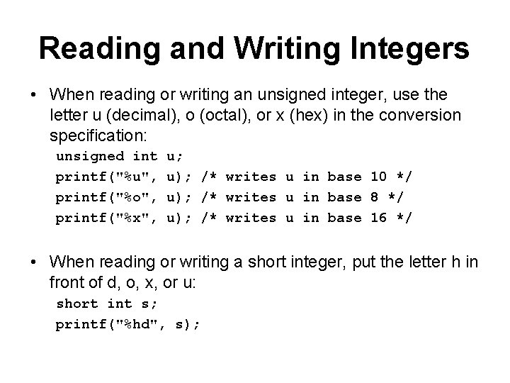 Reading and Writing Integers • When reading or writing an unsigned integer, use the