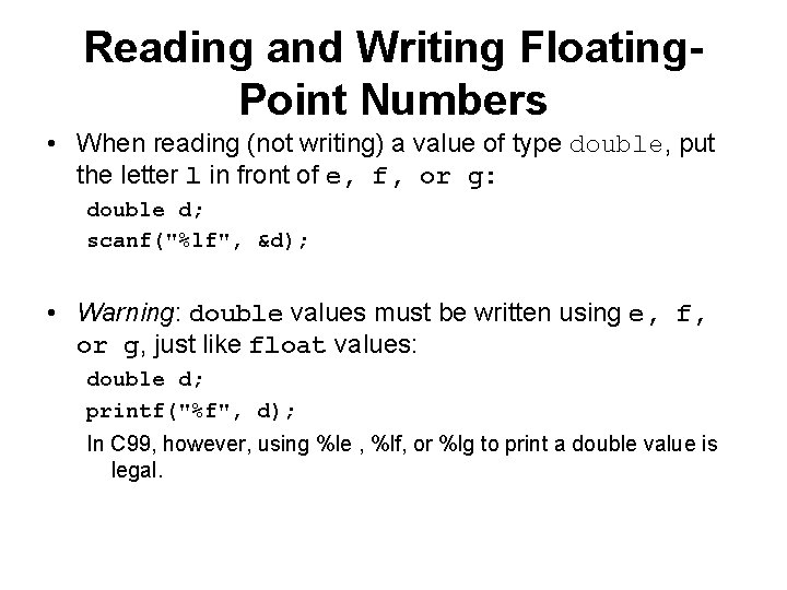 Reading and Writing Floating. Point Numbers • When reading (not writing) a value of