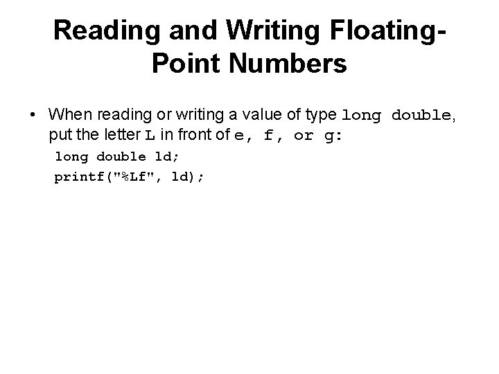 Reading and Writing Floating. Point Numbers • When reading or writing a value of