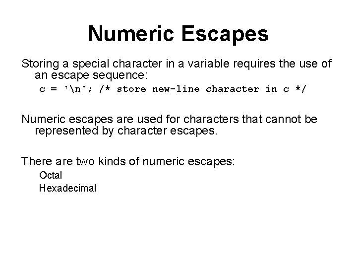 Numeric Escapes Storing a special character in a variable requires the use of an