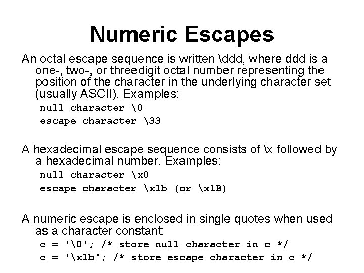 Numeric Escapes An octal escape sequence is written ddd, where ddd is a one-,