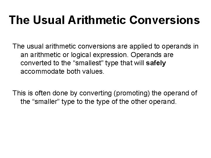 The Usual Arithmetic Conversions The usual arithmetic conversions are applied to operands in an