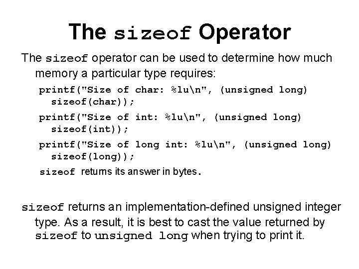 The sizeof Operator The sizeof operator can be used to determine how much memory