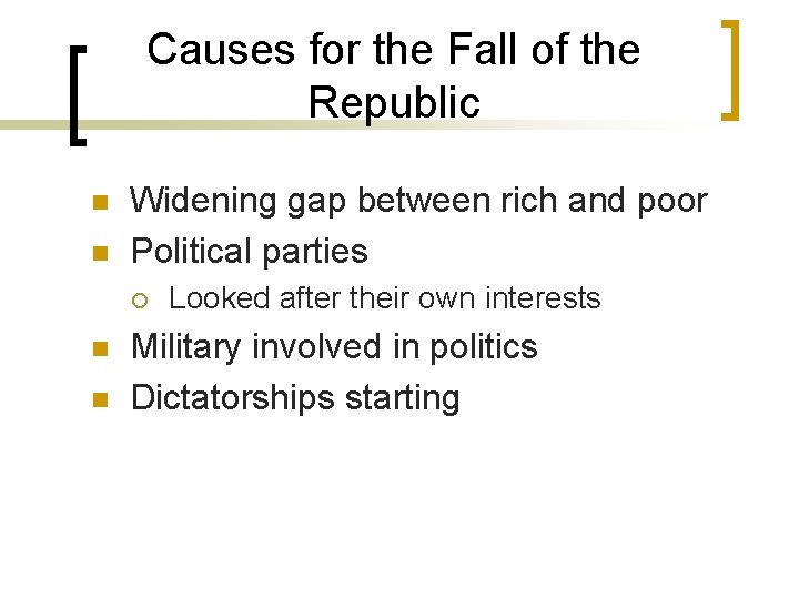 Causes for the Fall of the Republic n n Widening gap between rich and