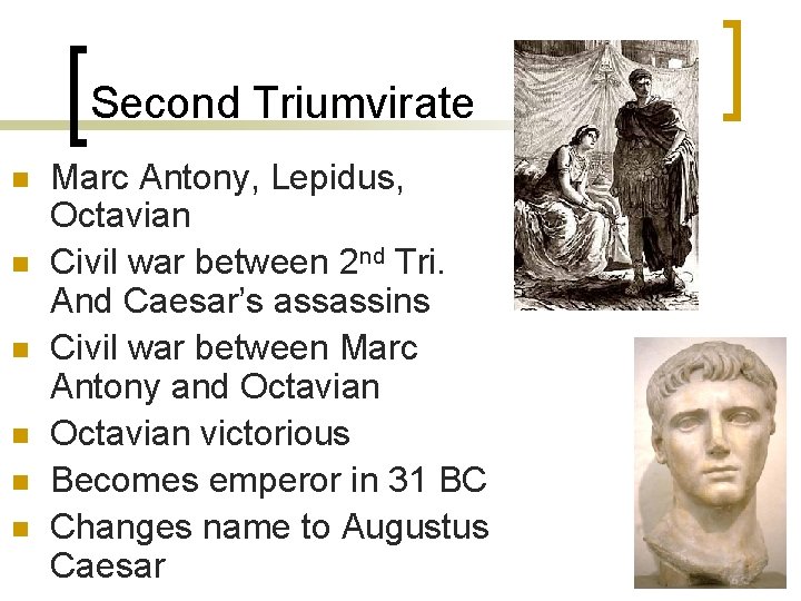 Second Triumvirate n n n Marc Antony, Lepidus, Octavian Civil war between 2 nd