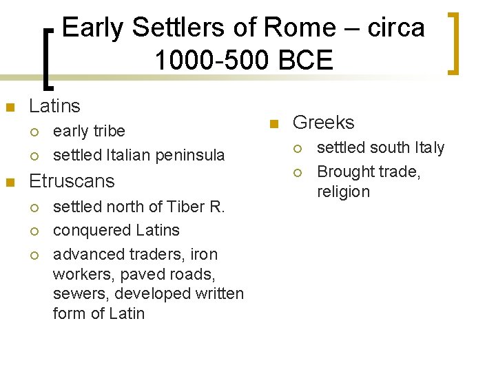 Early Settlers of Rome – circa 1000 -500 BCE n Latins ¡ ¡ n