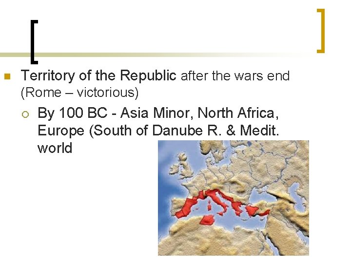 n Territory of the Republic after the wars end (Rome – victorious) ¡ By