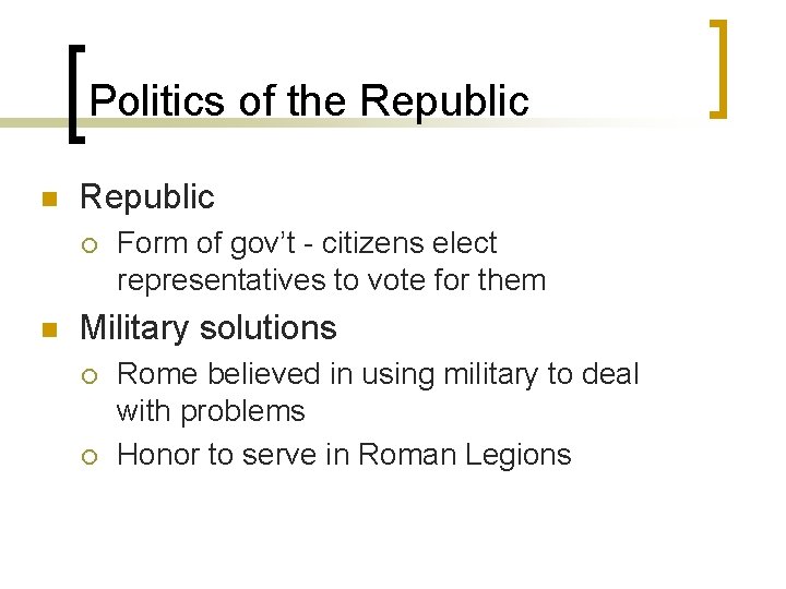 Politics of the Republic n Republic ¡ n Form of gov’t - citizens elect