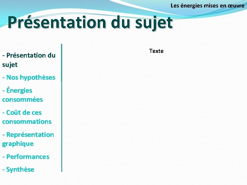 Les énergies mises en œuvre Présentation du sujet - Nos hypothèses - Énergies consommées