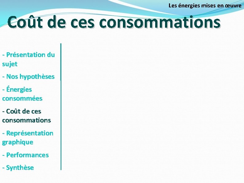 Les énergies mises en œuvre Coût de ces consommations - Présentation du sujet -