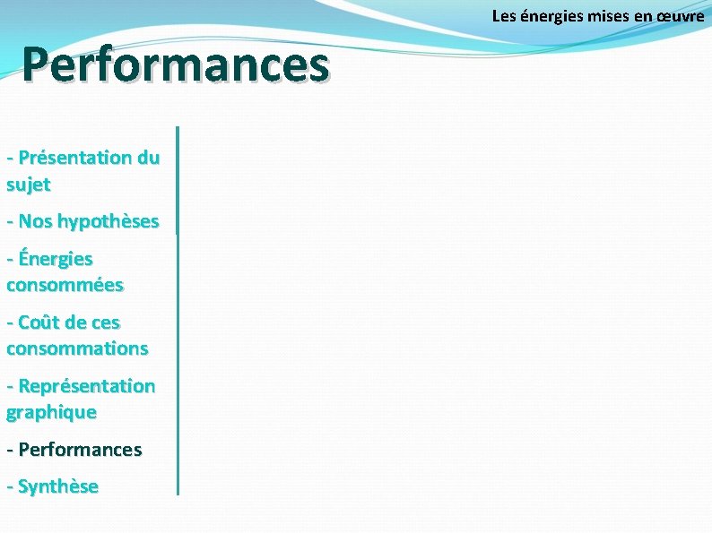 Les énergies mises en œuvre Performances - Présentation du sujet - Nos hypothèses -