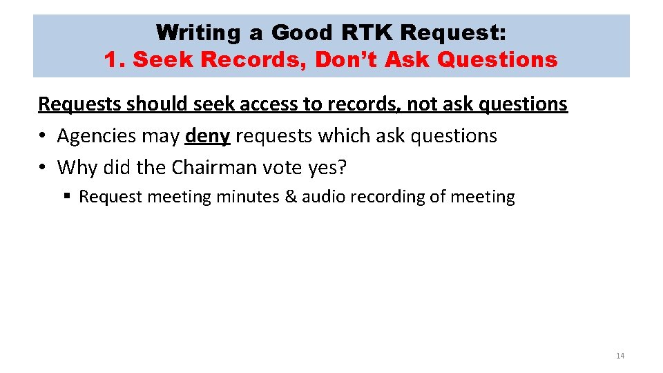Writing a Good RTK Request: 1. Seek Records, Don’t Ask Questions Requests should seek