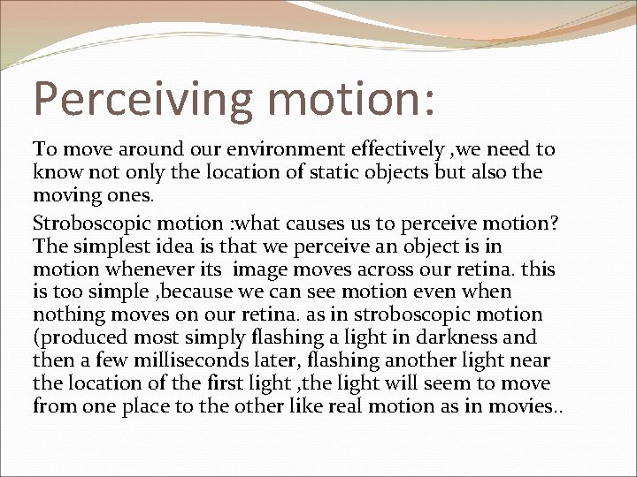 Perceiving motion: To move around our environment effectively , we need to know not