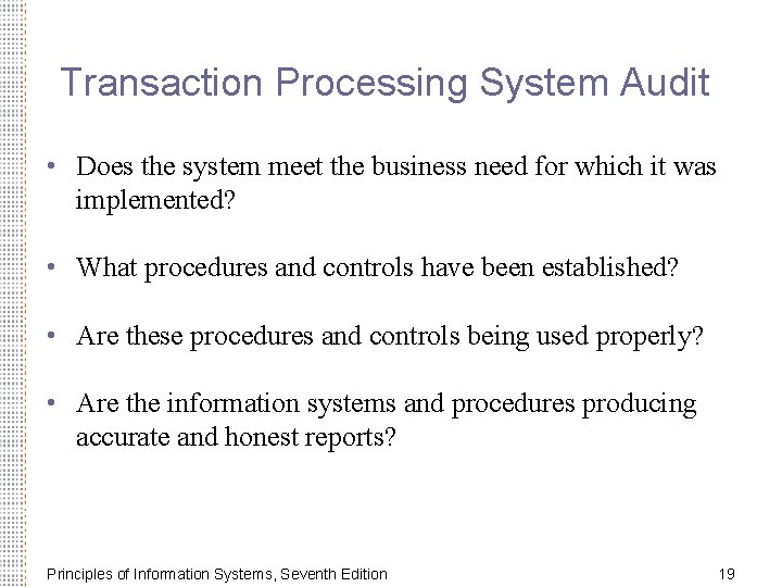 Transaction Processing System Audit • Does the system meet the business need for which