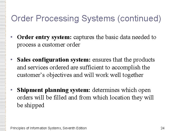 Order Processing Systems (continued) • Order entry system: captures the basic data needed to