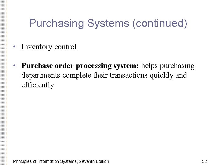 Purchasing Systems (continued) • Inventory control • Purchase order processing system: helps purchasing departments