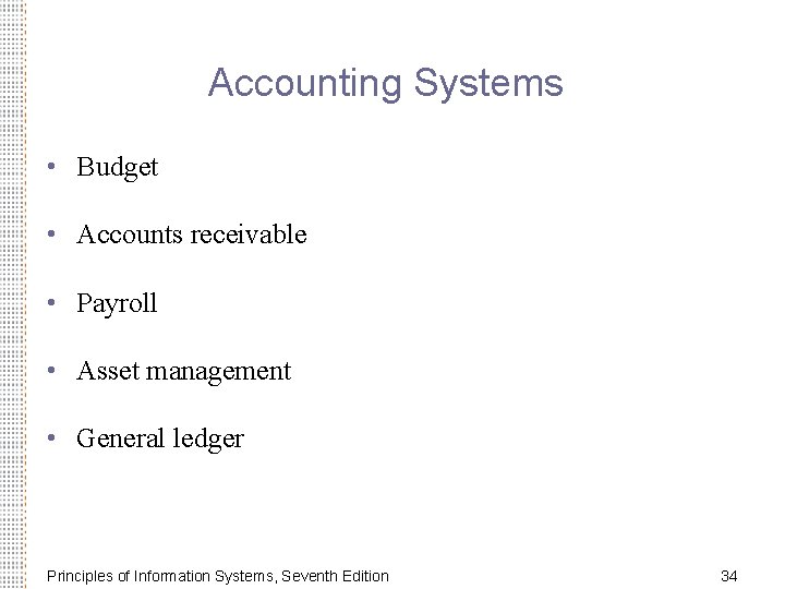 Accounting Systems • Budget • Accounts receivable • Payroll • Asset management • General