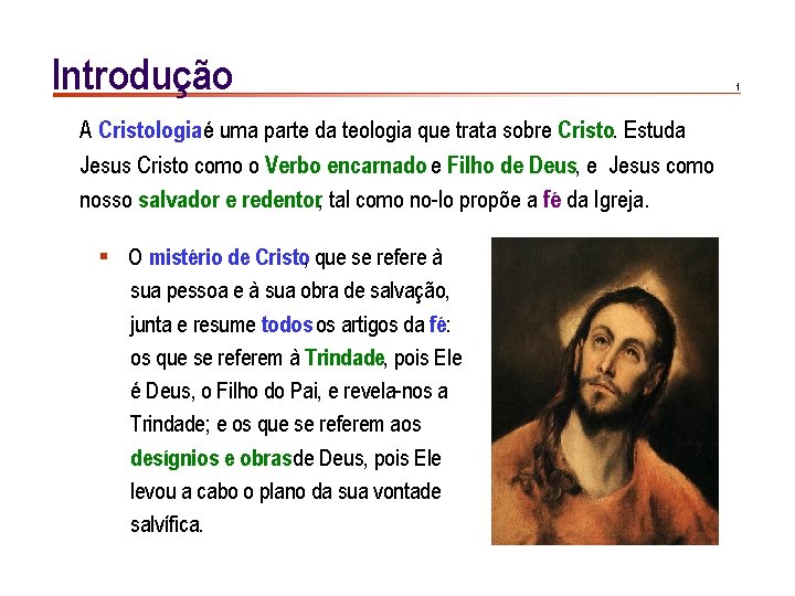 Introdução A Cristologia é uma parte da teologia que trata sobre Cristo. Estuda Jesus