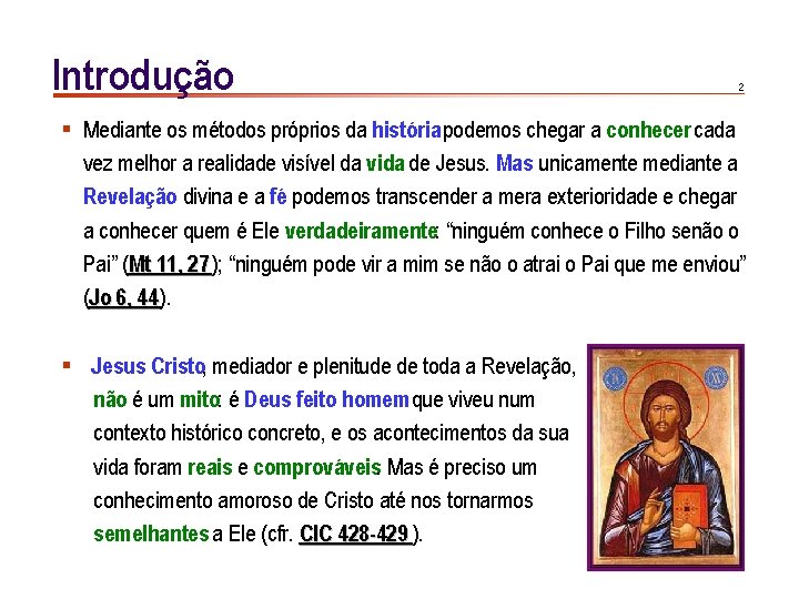 Introdução 2 § Mediante os métodos próprios da história podemos chegar a conhecer cada