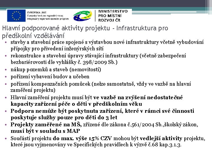 Hlavní podporované aktivity projektu - Infrastruktura pro předškolní vzdělávání • stavby a stavební práce