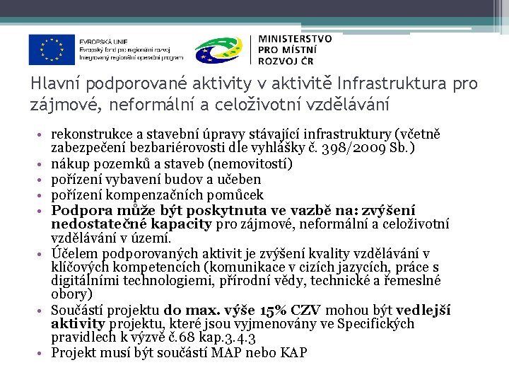 Hlavní podporované aktivity v aktivitě Infrastruktura pro zájmové, neformální a celoživotní vzdělávání • rekonstrukce