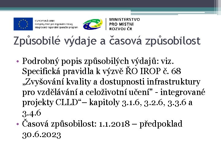 Způsobilé výdaje a časová způsobilost • Podrobný popis způsobilých výdajů: viz. Specifická pravidla k