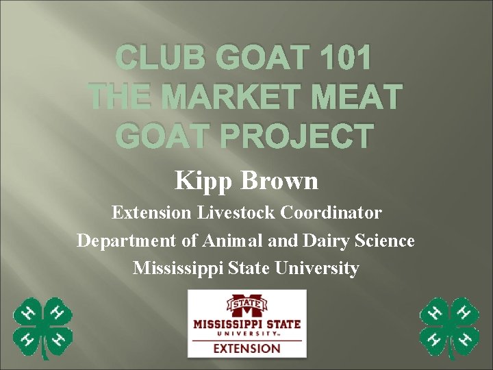CLUB GOAT 101 THE MARKET MEAT GOAT PROJECT Kipp Brown Extension Livestock Coordinator Department