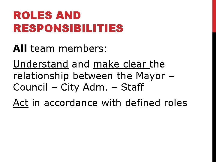 ROLES AND RESPONSIBILITIES All team members: Understand make clear the relationship between the Mayor