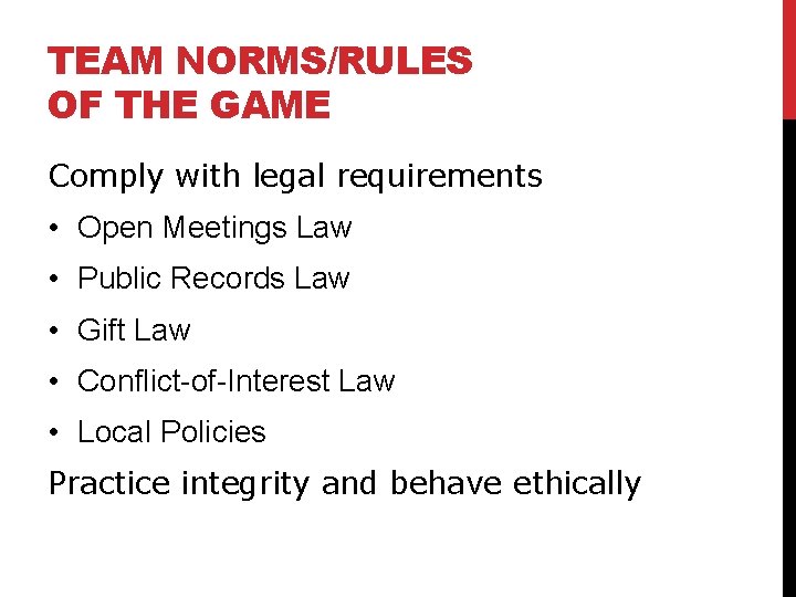 TEAM NORMS/RULES OF THE GAME Comply with legal requirements • Open Meetings Law •