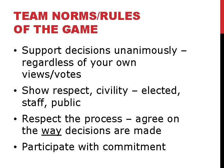 TEAM NORMS/RULES OF THE GAME • Support decisions unanimously – regardless of your own