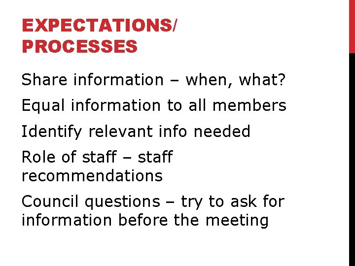 EXPECTATIONS/ PROCESSES Share information – when, what? Equal information to all members Identify relevant