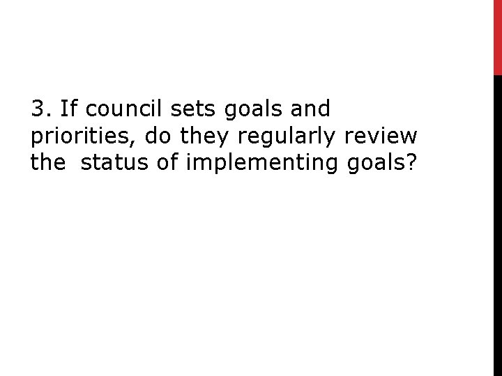 3. If council sets goals and priorities, do they regularly review the status of