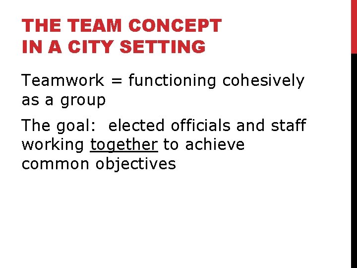 THE TEAM CONCEPT IN A CITY SETTING Teamwork = functioning cohesively as a group