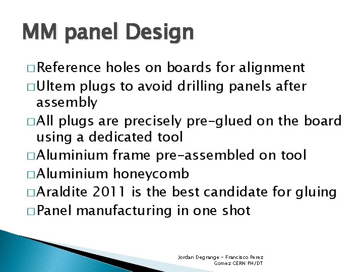 MM panel Design � Reference holes on boards for alignment � Ultem plugs to