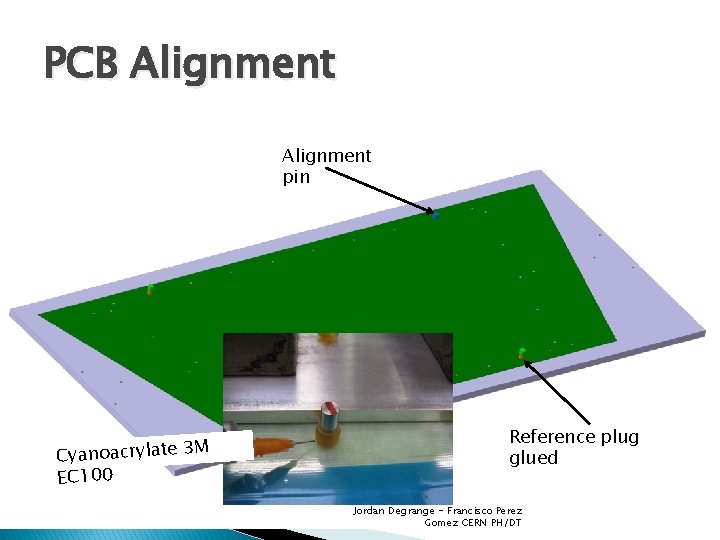 PCB Alignment pin Cyanoacrylate 3 M EC 100 Reference plug glued Jordan Degrange -