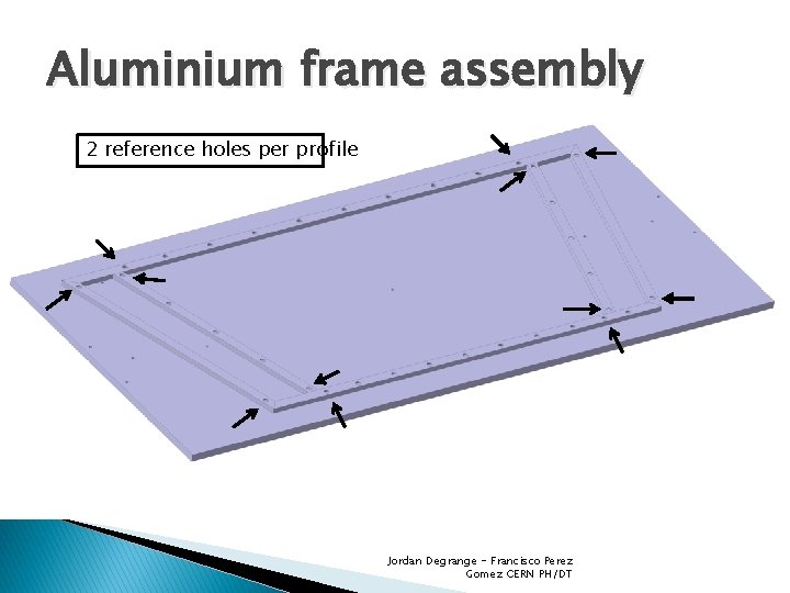 Aluminium frame assembly 2 reference holes per profile Jordan Degrange - Francisco Perez Gomez
