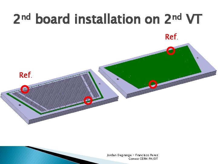 2 nd board installation on 2 nd VT Ref. Jordan Degrange - Francisco Perez