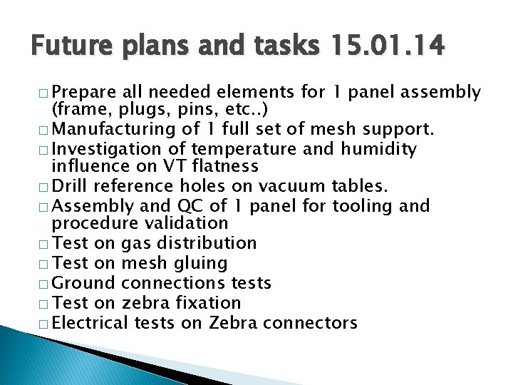 Future plans and tasks 15. 01. 14 � Prepare all needed elements for 1