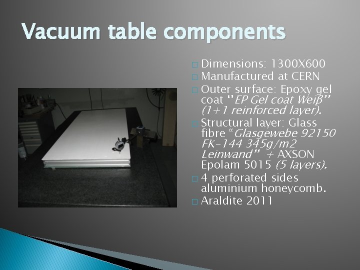 Vacuum table components Dimensions: 1300 X 600 � Manufactured at CERN � Outer surface: