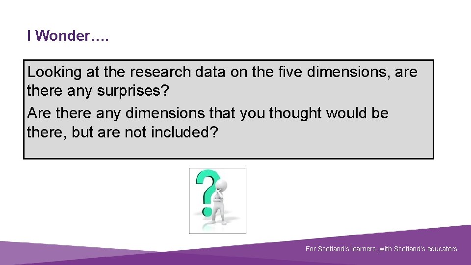 I Wonder…. Looking at the research data on the five dimensions, are there any