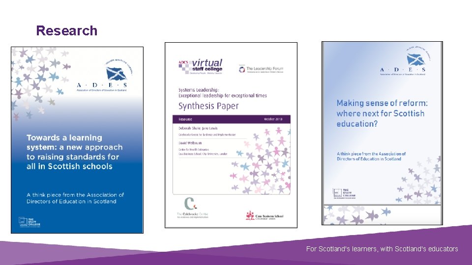 Research Document title Scotland'slearners, with educators For Scotland's with. Scotland's educators 