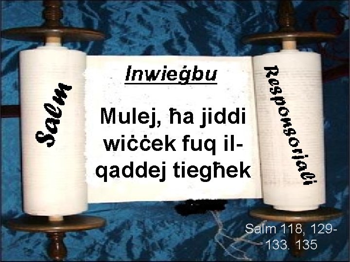 Mulej, ħa jiddi wiċċek fuq ilqaddej tiegħek Salm 118, 129133. 135 