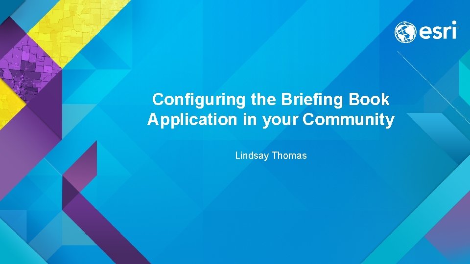 Configuring the Briefing Book Application in your Community Lindsay Thomas 