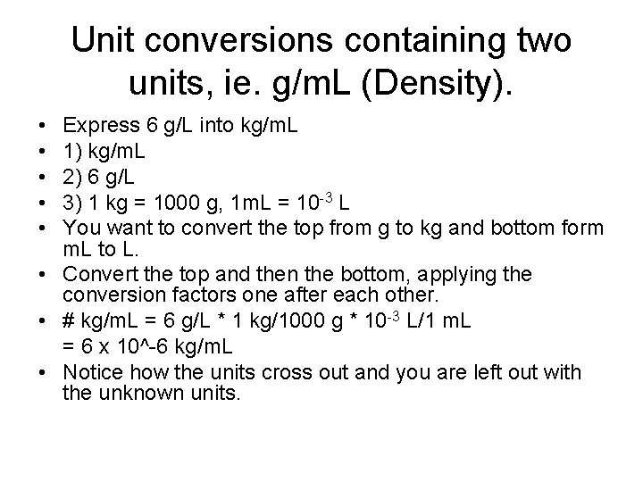 Unit conversions containing two units, ie. g/m. L (Density). • • • Express 6