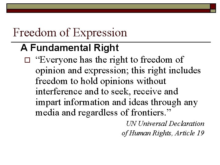 Freedom of Expression A Fundamental Right o “Everyone has the right to freedom of